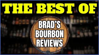 The Best Of Brad’s Bourbon Reviews