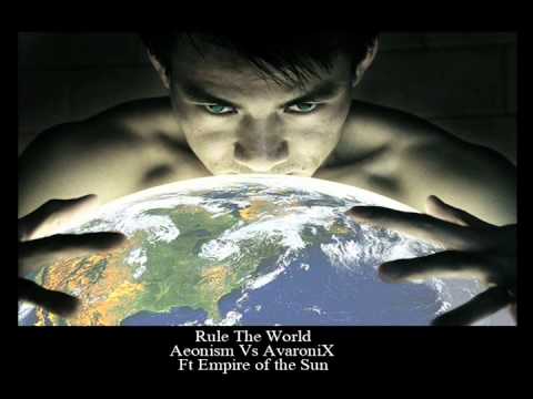 Aeonism Vs AvaroniX ft Empire of the Sun  Rule The World