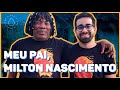 MILTON NASCIMENTO ME PRESENTEOU COM O AMOR DA PATERNIDADE | Histórias de ter.a.pia #169
