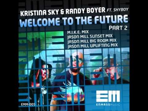Welcome To the Future (Jason Mills Uplifting Mix) - Randy Boyer Feat. Kristina Sky