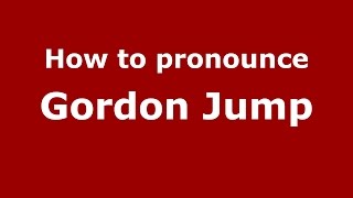 How to pronounce Gordon Jump