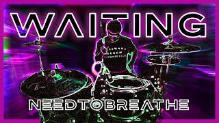 NEEDTOBREATHE - WAITING | Michael B Drum Cover