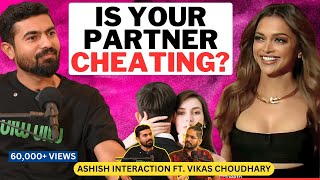 Why do People Cheat in Relationships? | Ft. Vikas Choudhary on Ashish Interaction Podcast | #podcast