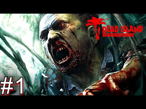 DEAD ISLAND DEFINITIVE EDITION Gameplay Walkthrough PART 1 Full Game [HD 1080p PC] - No Commentary