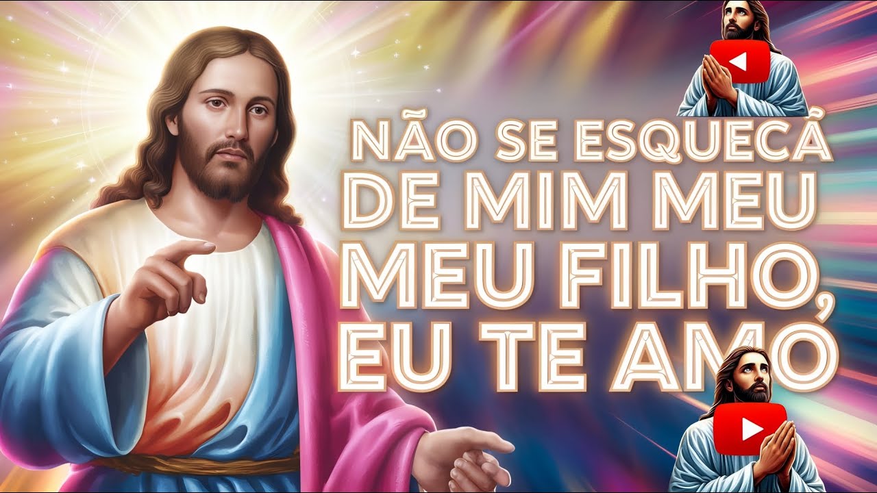 DEUS DIZ: Você Não Vai Acreditar no Poder Desta Oração! Não se esqueça de mim eu te amo meu filho.