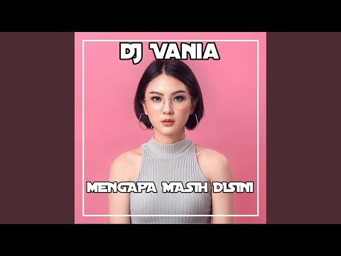DJ Mengapa Masih Disini