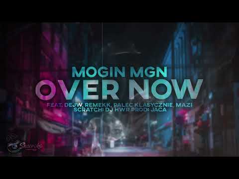Mogin MGN - Over Now Feat. Dejw, Remekk, Palec Klasycznie, Mazi, DJ HWR Prod. Jaca