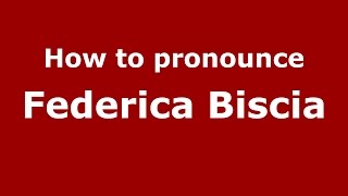 How to pronounce Federica Biscia