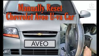 How to manually reset Chevrolet Aveo U-va car 2008 | Manually reset Chevrolet Aveo U-va car guide