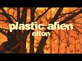Elton - Plastic Alien