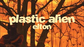 Elton - Plastic Alien