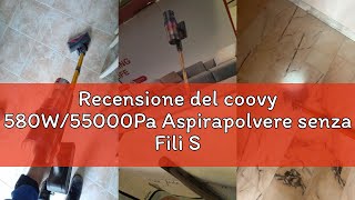 Recensione del coovy 580W/55000Pa Aspirapolvere senza Fili SU7, Scopa Elettrica senza Filo Potente 7