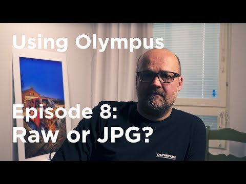 Tutorial - Using Olympus Episode 8: Raw or Jpg? 
