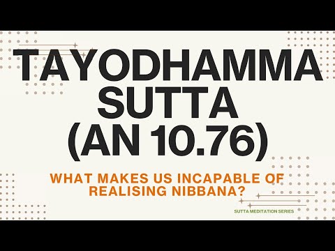 WHAT MAKES US INCAPABLE OF REALISING NIBBANA? - Tayodhamma Sutta (Full Session, Poya)