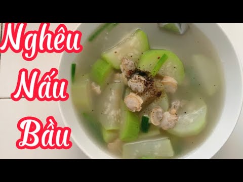 Nghêu nấu canh bầu . Tốt cho sức khoẻ người già và người trung niên .