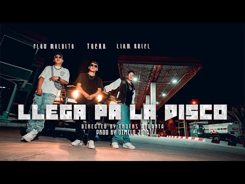 Llega pa la Disco - Tocha x Flow Maldito x Liam Uriel (Video clip)