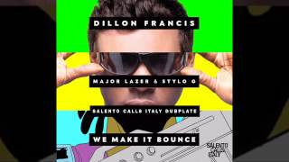Dillon Francis - We Make It Bounce ft. Major Lazer, Stylo G [Salento Calls Italy Dubplate]