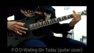P.O.D - Waiting On Today (guitar cover)