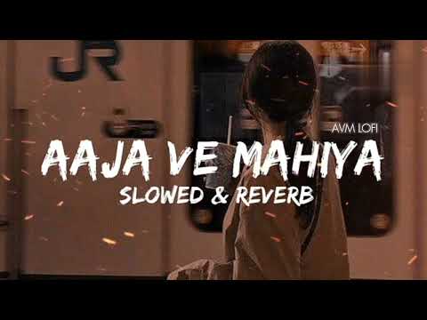 Aaja We Mahiya (Slowed & Reverb) | Imran Khan |Avm lofi|