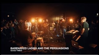 Barenaked Ladies and The Persuasions  Good Times