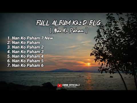 Full Album Kkz'd BLG - Nan Ko Paham 1-7 Terbaru Lagu Timur 2024