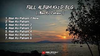 Download lagu Full Album Kkz'd BLG - Nan Ko Paham 1-7 Terbaru Lagu Timur 2024 mp3