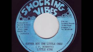 Little Kirk - Suffer Not The Little Ones + Dub - 7" Shocking Vibes 1988 - DIGITAL 80'S DANCEHALL