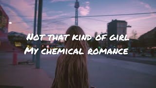 Not that kind of girl by My chemical romance (lyrics)