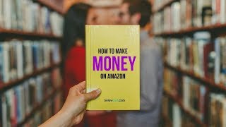 How to Make Money on Amazon - Step-by-Step Ranking, Optimization & Marketing Strategy 2018