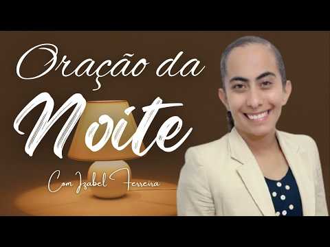 21/02/2026 - ORAÇÃO DA NOITE COM IZABEL FERREIRA ‪ @IzabelFerreira