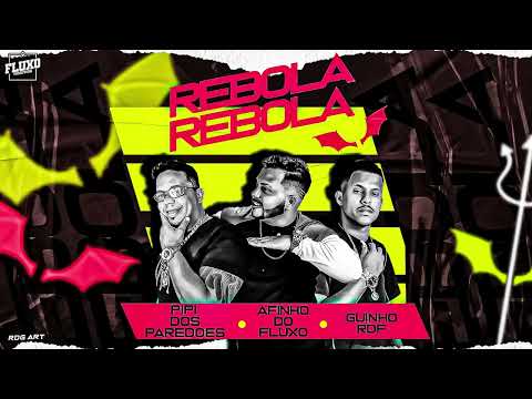 AFINHO DO FLUXO | GUINHO RDF | PIPI DOS PAREDÕES - REBOLA REBOLA