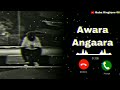 Awara Angaara Song Ringtone Instrumental Ringtone Sad Song