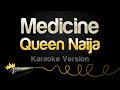 Queen Naija Medicine Karaoke Version
