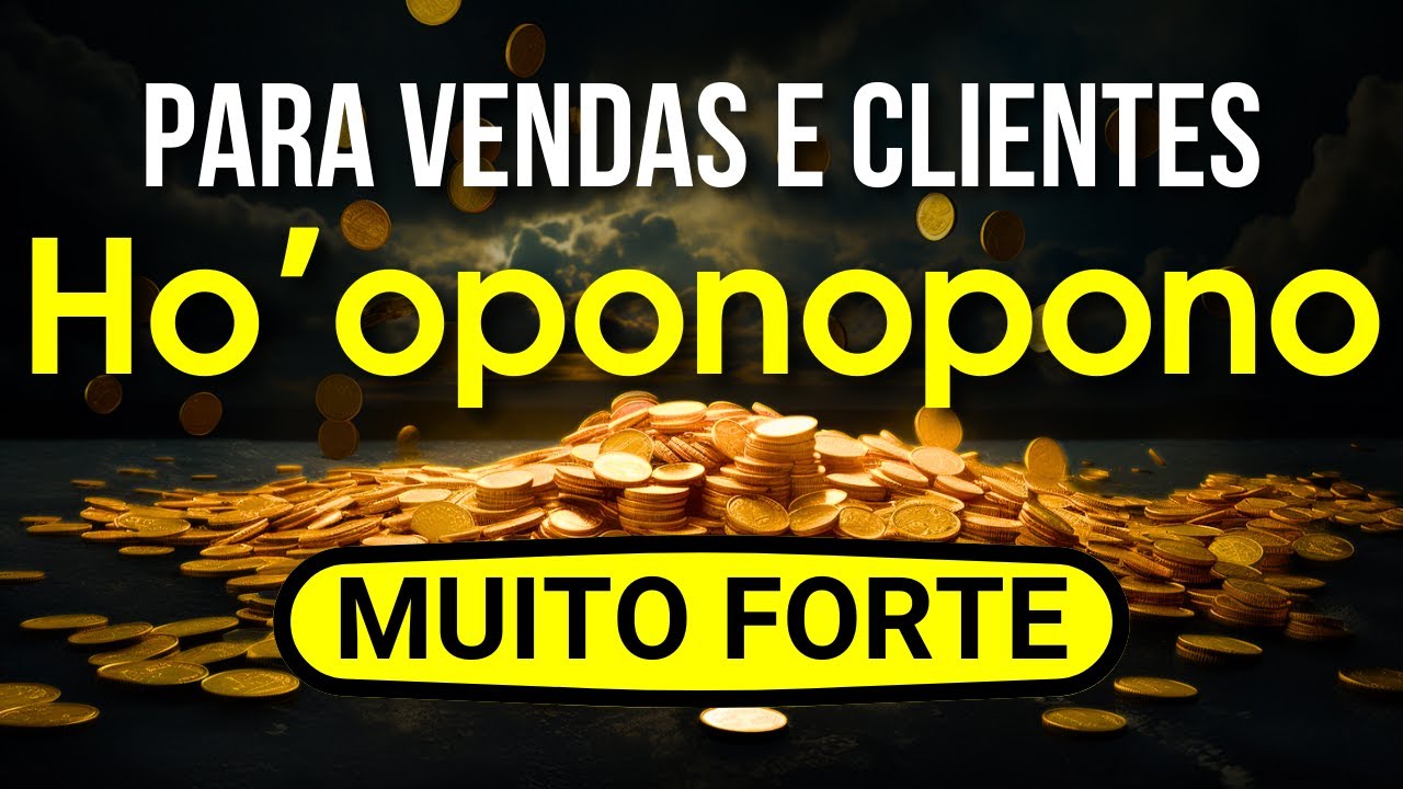 HO'OPONOPONO PARA ATRAIR VENDAS E CLIENTES RAPIDAMENTE