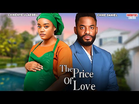 THE PRICE OF LOVE - CHIKE DANIEL, CHINENYE ULAEGBU - Nigerian Movie