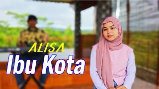 Download lagu Ibu Kota - Alisa (Cover) mp3 Download lagu Ibu Kota - Alisa (Cover) mp3