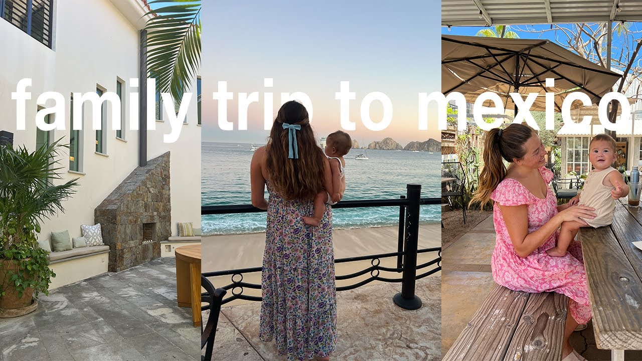 OUR FIRST INTERNATIONAL TRIP WITH BABY ⎮ CABO SAN LUCAS, MEXICO