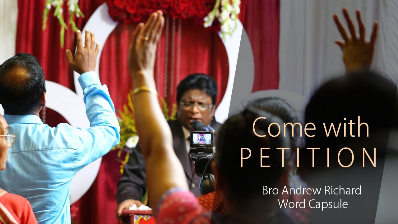 Bro Andrew Richard word Capsule - Come with Petition