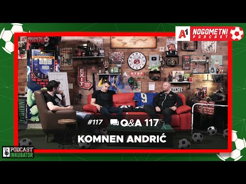A1 Nogometni Podcast #117 Q&A 117 - Komnen Andrić
