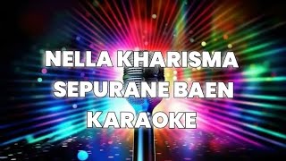Download lagu Nella kharisma sepurane baen karaoke mp3 Download lagu Nella kharisma sepurane baen karaoke mp3