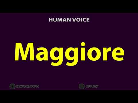 How To Pronounce Maggiore