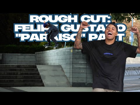ROUGH CUT: Felipe Gustavo "Paraiso" Part 2025