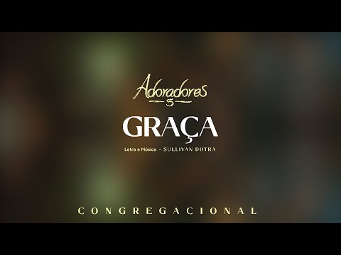 ADORADORES 5 - GRAÇA (LETRA)