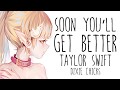 Nightcore → Soon You’ll Get Better ♪ (Taylor Swift // Dixie Chicks) LYRICS ✔︎
