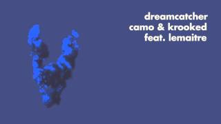 Camo & Krooked Feat. Lemaitre - Dreamcatcher