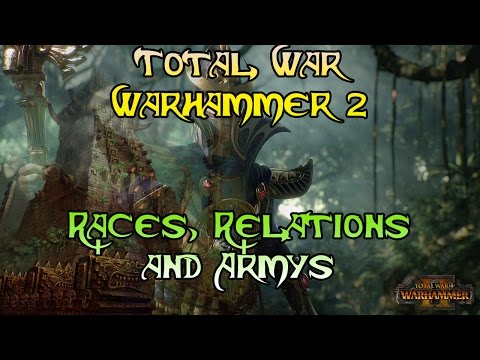Total War Warhammer 2 Lore, Lustria, it's Races and Relations