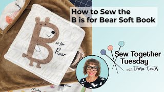 Sew Together Tuesday: How to Sew the B is for Bear Soft Book