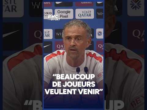 "Beaucoup de joueurs veulent venir au PSG" se réjouit Luis Enrique