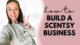 The Keys to Building a Scentsy Business!
