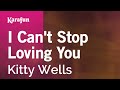 I Can't Stop Loving You - Kitty Wells | Karaoke Version | KaraFun
